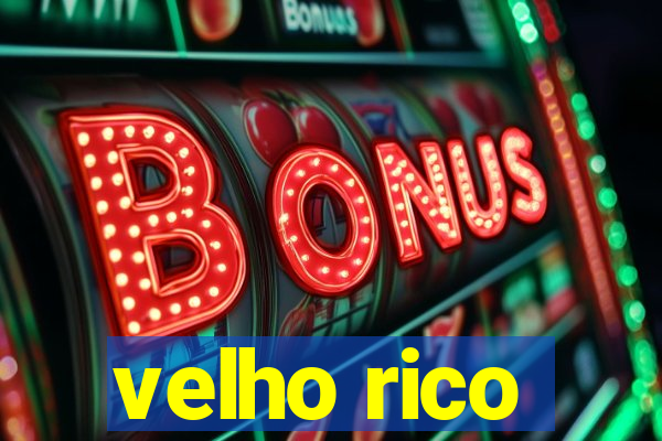 velho rico